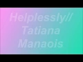 Helplessly- Tatiana Manaois Lyrics