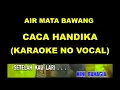 AIR MATA BAWANG - CACA HANDIKA (KARAOKE NO VOCAL)