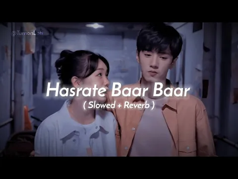 Download MP3 Hasrate Baar Baar Yaar ki Karo - Slowed & Reverb | Kk | Pritam | Mat Aazma Re Lofi Song