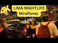 4K Lima Peru Nightlife - Miraflores 2026