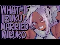 A HARD START BUT WORTH IT What-if Izuku Married Miruko DIPPING IN THE CHOCOLATE
