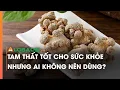 Lagu Tam thất tốt cho sức khỏe nhưng ai không nên dùng?