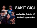 Download Lagu SAKIT GIGI - kalia siska feat ska86 (thailand reggae version)