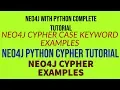 NEO4J NEO4J TUTORIAL NEO4J PYTHON NEO4J CYPHER NEO4J PYTHON DRIVER CYPHER CASE KEYWORD PART 18