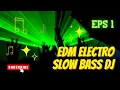 Download Lagu Slow Bass EDM DJ Mix 2025 | Electro Vibes Vol.1