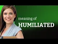 Download Lagu Humiliated | definition of HUMILIATED