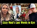 Lizzy Musi s Last Words Regarding Kye Kelley before Passed away A heart-wrenching confession