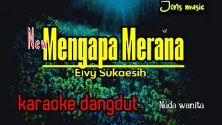 Download MENGAPA MERANA - ELVY SUKAESIH - KARAOKE DANGDUT MP3