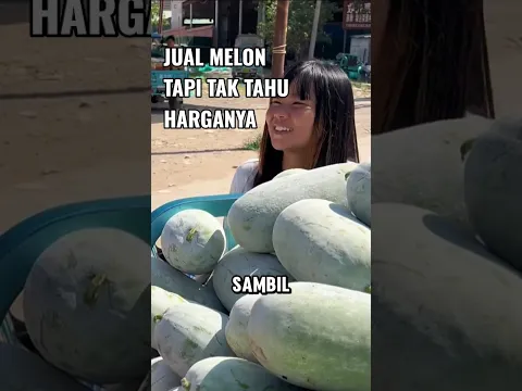 Menjual Melon Tapi Tak Tahu Harganya (Cr : 山野师兄)