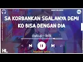 Download Lagu sa korbankan segalanya demi ko bisa dengannya (lirik) cukup