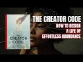 The Creator Code How to Design a Life of Effortless Abundance BOOK