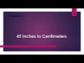 45 Inches to Centimeters