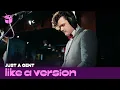 Lagu Just A Gent Ft. LANKS - 'Heavy As A Heartbreak' (live for Like A Version)