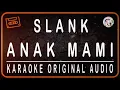 Download Lagu SLANK - ANAK MAMI - KARAOKE ORIGINAL AUDIO