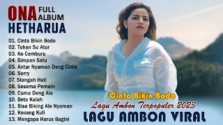 Cinta Bikin Bodo - Ona Hetharua [Full Album] - Lagu Ambon Terbaik & Terpopuler 2023 Viral Tiktok