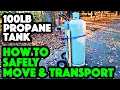 How to Move a 100 Pound Propane Tank Safely Transporting Upright or Vertical