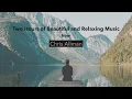 Download Lagu Two Hours Of Continuous Hymns and Praise Music!!! | Chris Allman (Tenor) | Including BRAND NEW SONG!