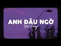 Download Lagu Anh Đâu Ngờ...Tháng Năm Qua Anh Đã Cố Gắng Để Yêu Em Thật Nhiều (Lofi Ver.) - Nhật Phong x Cryz T
