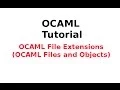 OCAML Tutorial OCAML File Extensions OCAML Files and Objects