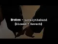 Broken - Lovelytheband (𝙎𝙡𝙤𝙬𝙚𝙙 & 𝙍𝙚𝙫𝙚𝙧𝙗)