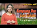 Download Lagu Kampuang Nan Jauh Dimato - Evans Siringo ringo I Lagu Minang I Pop Minang ( Official Video Music)