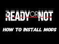 How To Install Ready or Not Mods