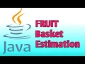 Fruit Basket Estimation Java Program