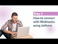Step 1 How to connect with Webhooks using Jotform