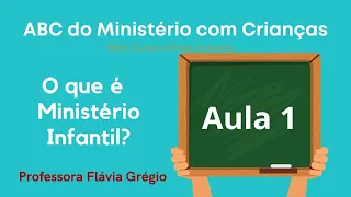 O que é  Ministério Infantil ? - Aula 1