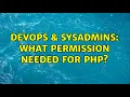 DevOps SysAdmins What permission needed for php