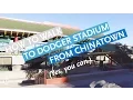How To Walk to Dodger Stadium from Chinatown yes you can