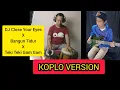 DJ CLOSE YOUR EYES versi KOPLO DANGDUT Sound Viral Tiktok | MAS NUG KENDANG COVER