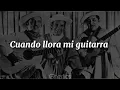 Cuando llora mi guitarra - Los morochucos // Letra