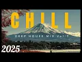 Download Lagu Deep House Chill Mix 2025 Volume 7 | Non‑Stop Deep \u0026 Chill House Summer Mix  | Focus, Study, Work