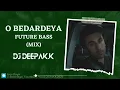 O Bedardeya | Remix |DJ DEEPAK.K | Ranbir, Shraddha | Pritam | Arijit Singh | Amitabh B