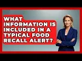 What Information Is Included in a Typical Food Recall Alert - Food Safety Kitchen