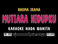 Download Lagu MUTIARA HIDUPKU - Karaoke Nada Wanita [ RHOMA IRAMA ]