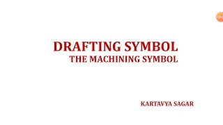 THE DRAFTING SYMBOLS - PART 1 THE MACHINIG SYMBOL Mechanical Drafting