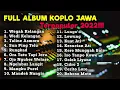 Download Lagu FULL ALBUM KOPLO LAGU JAWA PALING POPULER 2022 2023 TERBARU FULLBASS GLERR PALING ENAK