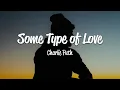 Download Lagu Charlie Puth - Some Type of Love (Lyrics)