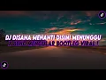 Download Lagu DJ DISANA MENANTI DISINI MENUNGGU | REMIX FULL BASS VIRAL TIKTOK TERBARU 2024