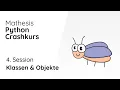 4 Session Klassen Objekte Mathesis Python Crashkurs