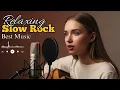 Lagu Gentle Slow Rock Songs | Easy Rock Music for Stress Relief