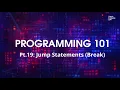 Jump Statements - Break Programming 101 for Beginners using C Part 19