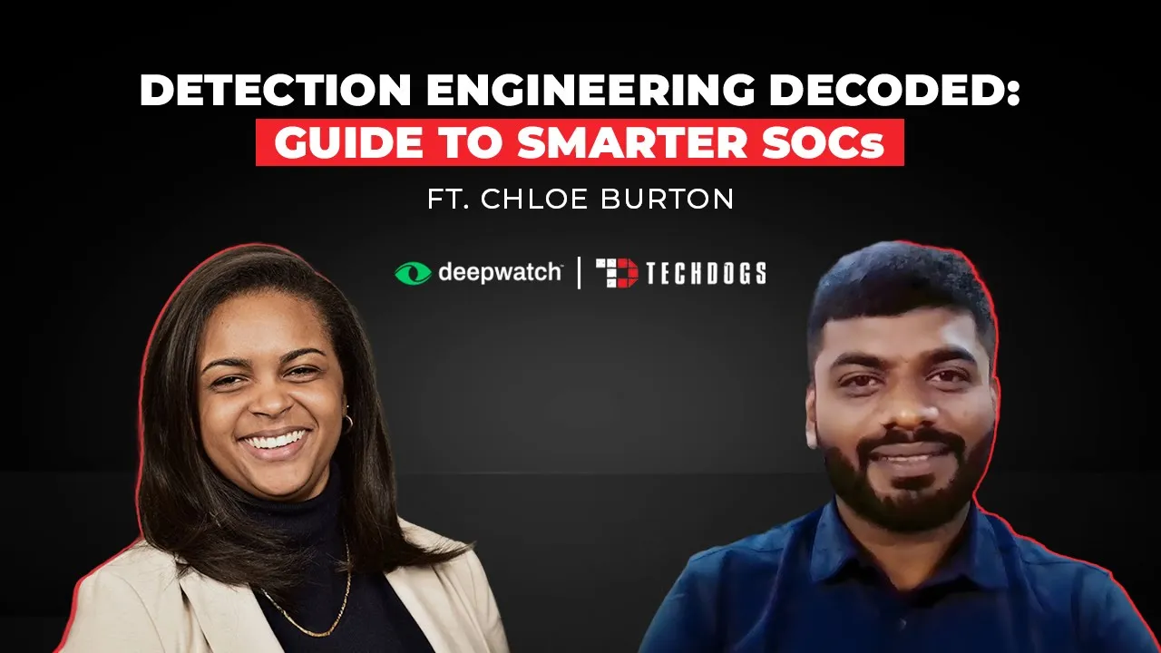 TechDogs-"Chloe Burton, Manager, Detection Engineering, at DeepWatch on  Detection Engineering Decoded:  Guide To Smarter SOCs"