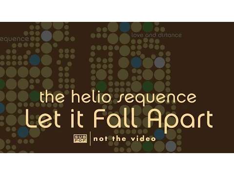 Clipe de Let It Fall Apart - The Helio Sequence