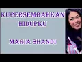 Download Lagu Lagu Rohani Maria Shandi - Kupersembahkan Hidupku