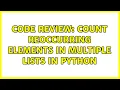 Code Review Count reoccurring elements in multiple lists in Python 2 Solutions
