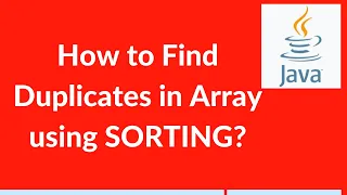 How to find duplicates in array in java using sorting Selenium interview