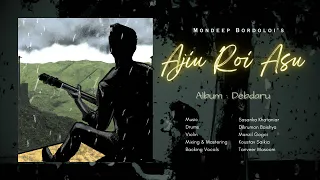 Ajiu Roi Asu (Official Song) - Mondeep Bordoloi